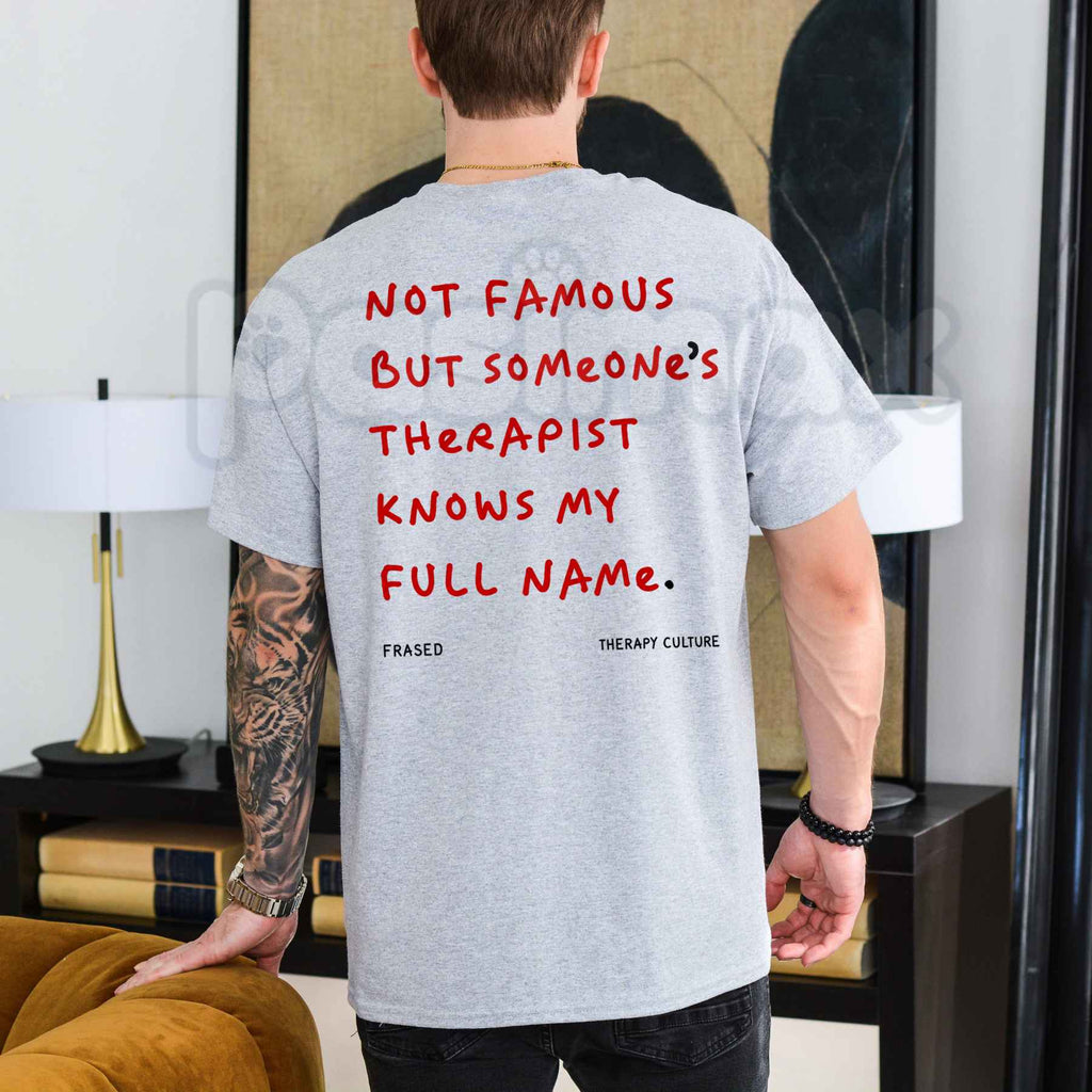 Not Famous But Someone's Therapist Knows My Full Name Premium T-Shirt